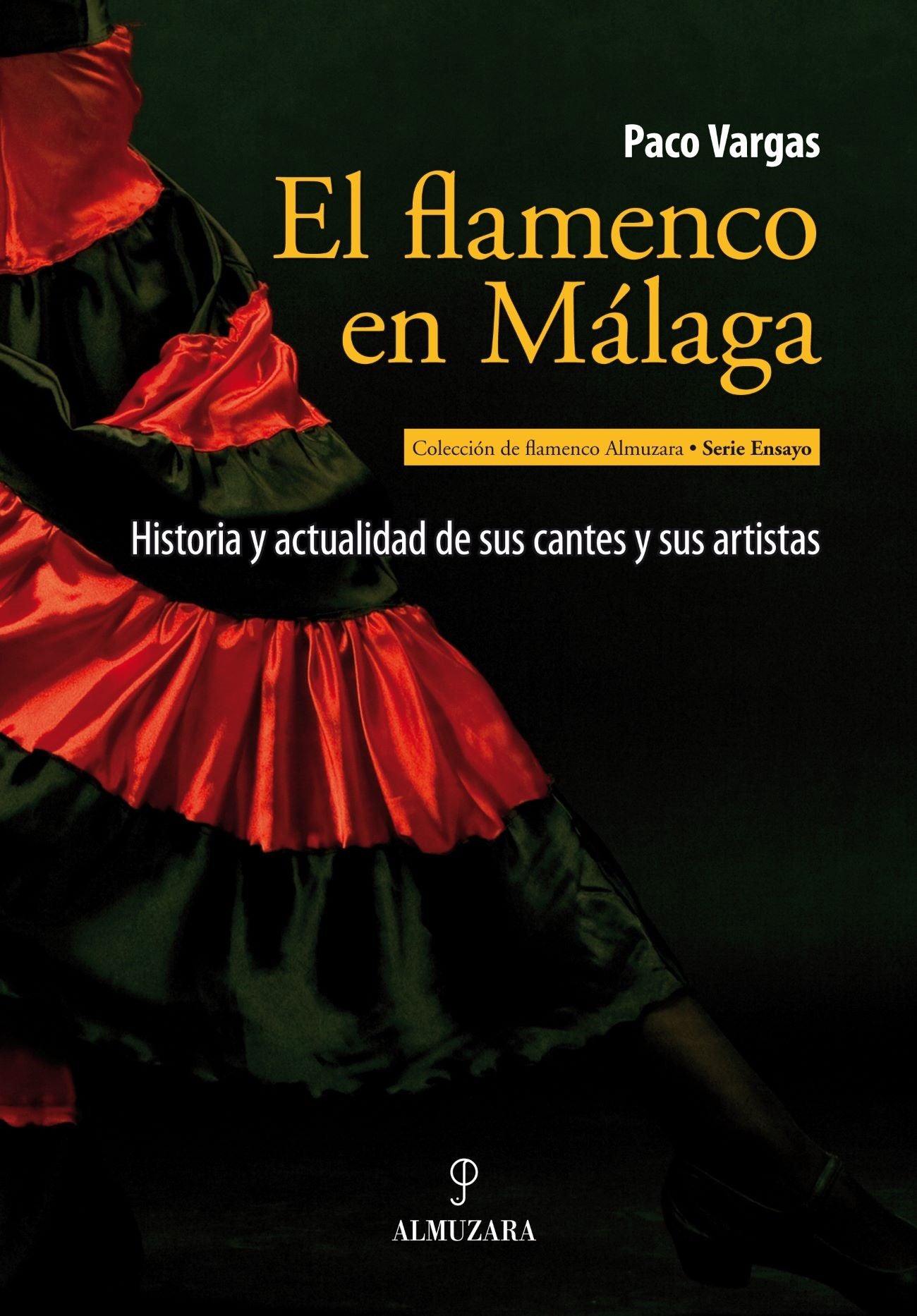 El flamenco en Málaga. Historia y actualidad de sus cantes y sus artistas - Paco Vargas