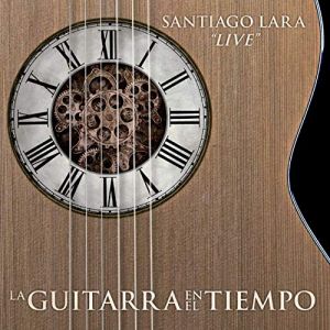 Santiago Lara - La guitarra en el tiempo (live)