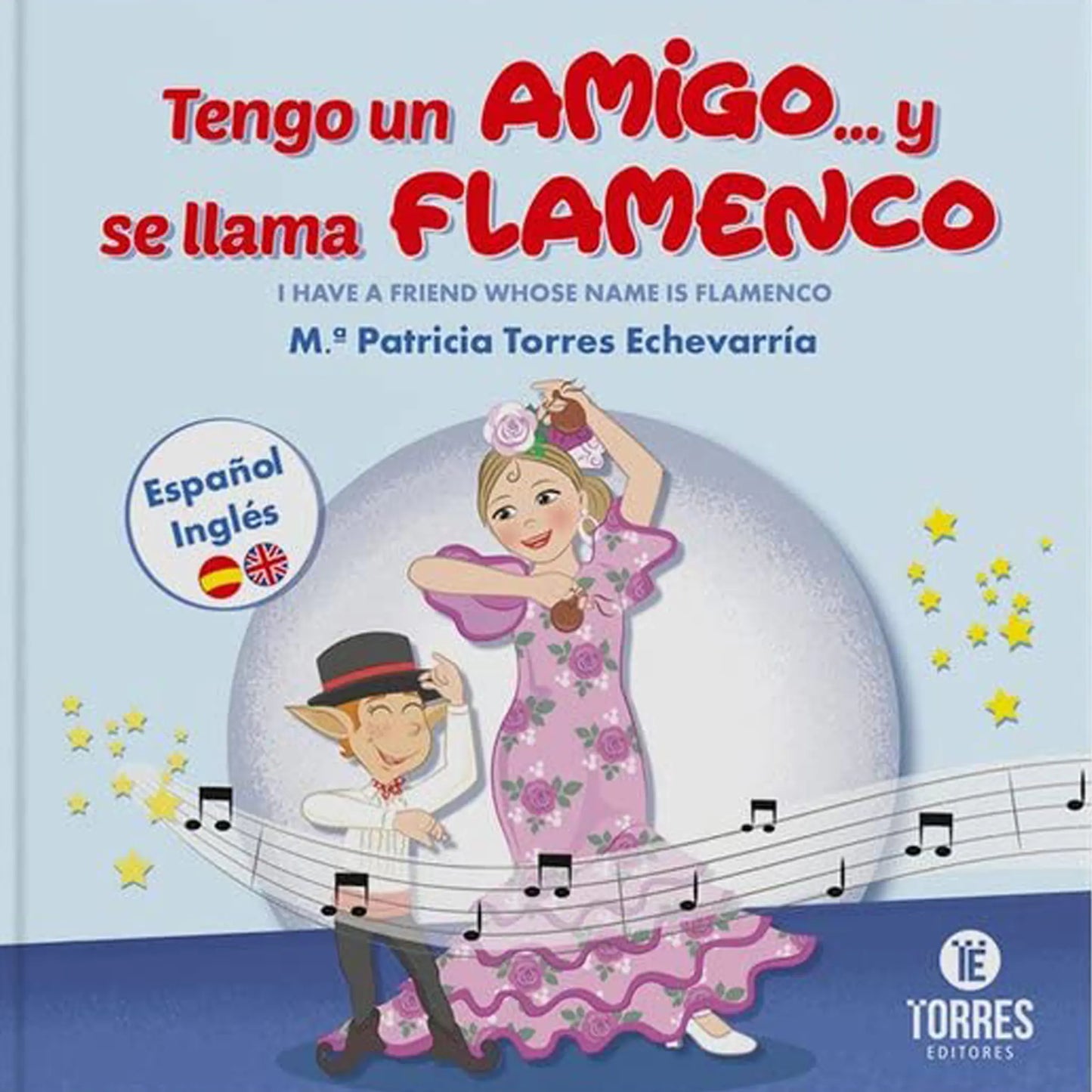 Tengo un amigo y se llama Flamenco - Mª Patricia Torres Echevarría.